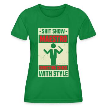 Shit Show Maestro inszeniert das Chaos mit Stil - Frauen Funktions-T-Shirt - Kelly Green - Vorne - AI Model Female 172 dark (172cm)