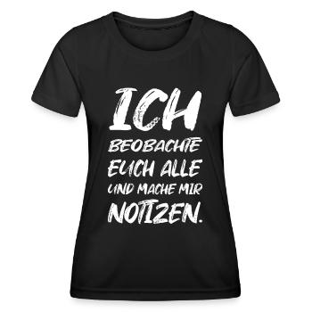 Ich Beobachte Euch Alle Mache Notizen - Frauen Funktions-T-Shirt - Schwarz - Vorne - AI Model Female 172 light (172cm)
