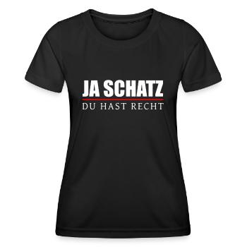 Ja Schatz Du Hast Recht - Beziehung und Ehe Spruch - Frauen Funktions-T-Shirt - Schwarz - Vorne - AI Model Female 172 light (172cm)