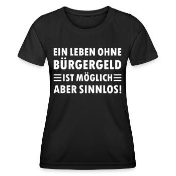 Ein leben ohne Bürgergeld ist Möglich aber Sinnlos - Frauen Funktions-T-Shirt - Schwarz - Vorne - AI Model Female 172 light (172cm)