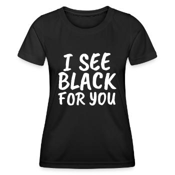 Je vois le noir pour toi - T-shirt sport Femme - noir - Devant - AI Model Female 172 light (172cm)