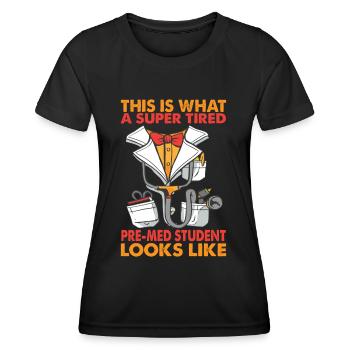 This Is What A Super Tired Pre-Med Student - Funny - Frauen Funktions-T-Shirt - Schwarz - Vorne - AI Model Female 172 light (172cm)