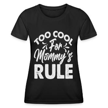 Too Cool For Mommy's Rule - Funny - Mama's Boy - Frauen Funktions-T-Shirt - Schwarz - Vorne - AI Model Female 172 light (172cm)
