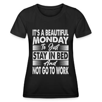 It's A Beautiful Monday To Just Stay In Bed - Funn - Women's Functional T-Shirt - black - Front - AI Model Female 172 light (172cm)