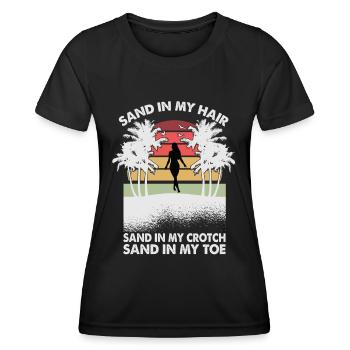 Sand In My Hair Sand In My Crotch Sand In My Toes - Frauen Funktions-T-Shirt - Schwarz - Vorne - AI Model Female 172 light (172cm)