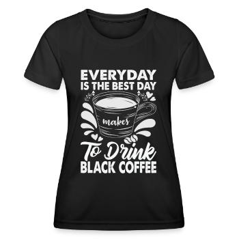 Chaque jour est le meilleur jour pour boire du café noir - B - T-shirt sport Femme - noir - Devant - AI Model Female 172 light (172cm)
