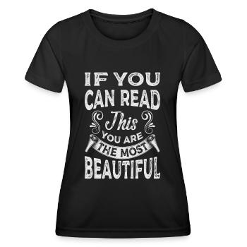 If You Can Read This You Are The Most Beautiful - Frauen Funktions-T-Shirt - Schwarz - Vorne - AI Model Female 172 light (172cm)