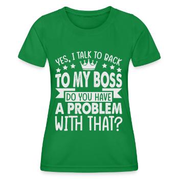 Yes, I Talk To Back To My Boss - Funny - Office - - Women's Functional T-Shirt - kelly green - Front - AI Model Female 172 dark (172cm)