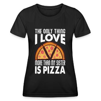 The Only Thing I Love More Than My Sister Is Pizza - Women's Functional T-Shirt - black - Front - AI Model Female 172 light (172cm)