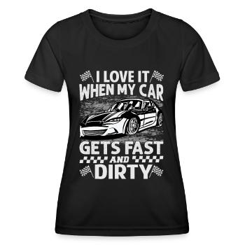 I Love It When My Car Gets Fast And Dirty - Racing - Women's Functional T-Shirt - black - Front - AI Model Female 172 light (172cm)
