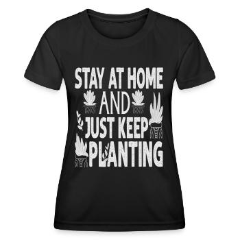 Stay At Home And Just Keep Planting - Plants - Gar - Women's Functional T-Shirt - black - Front - AI Model Female 172 light (172cm)