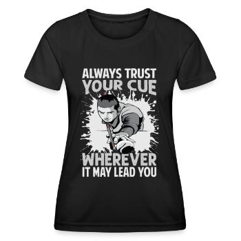 Always Trust Your Cue Wherever It May Lead You - P - Women's Functional T-Shirt - black - Front - AI Model Female 172 light (172cm)