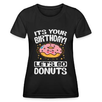 It's Your Birthday! Let's Go Donuts - Funny Donut - Frauen Funktions-T-Shirt - Schwarz - Vorne - AI Model Female 172 light (172cm)