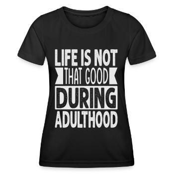 Life Is Not That Good During Adulthood - Funny - Women's Functional T-Shirt - black - Front - AI Model Female 172 light (172cm)