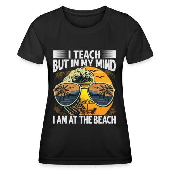 I Teach But In My Mind I Am At The Beach - Funny T - Frauen Funktions-T-Shirt - Schwarz - Vorne - AI Model Female 172 light (172cm)