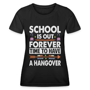 School Is Out Forever Time To Have A Hangover - Te - Frauen Funktions-T-Shirt - Schwarz - Vorne - AI Model Female 172 light (172cm)
