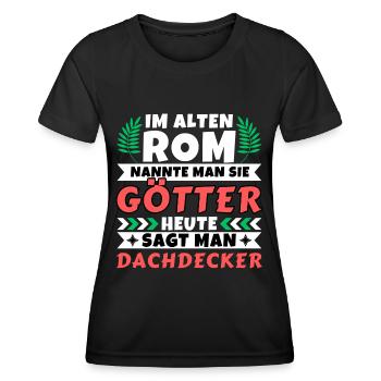 Im alten Rom waren Sie Götter. Heute Dachdecker - Frauen Funktions-T-Shirt - Schwarz - Vorne - AI Model Female 172 light (172cm)