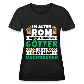 Im alten Rom waren Sie Götter. Heute Dachdecker - Frauen Funktions-T-Shirt - Schwarz - Vorne - AI Model Female 172 light (172cm)