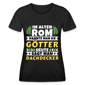 Im alten Rom waren Sie Götter. Heute Dachdecker - Frauen Funktions-T-Shirt - Schwarz - Vorne - AI Model Female 172 light (172cm)