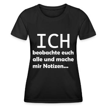 Ich beobachte euch alle und mache mir Notizen - Frauen Funktions-T-Shirt - Schwarz - Vorne - AI Model Female 172 light (172cm)