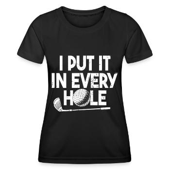 I Put It In Every Hole Golf - Women's Functional T-Shirt - black - Front - AI Model Female 172 light (172cm)