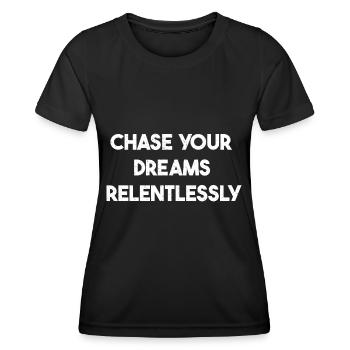 Chase your dreams relentlessly Motivation Geschenk - Frauen Funktions-T-Shirt - Schwarz - Vorne - AI Model Female 172 light (172cm)