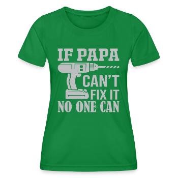 If Not Dad Can Fix - No One Can - Women's Functional T-Shirt - kelly green - Front - AI Model Female 172 dark (172cm)