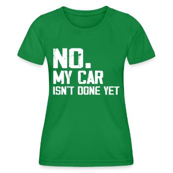 No My Car Isn't Done Yet Funny Car Mechanic Garage - T-shirt sport Femme - vert - Devant - AI Model Female 172 dark (172cm)