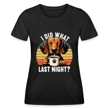 I Did What Last Night Dackel Dackelbesitzer Teckel - Frauen Funktions-T-Shirt - Schwarz - Vorne - AI Model Female 172 light (172cm)