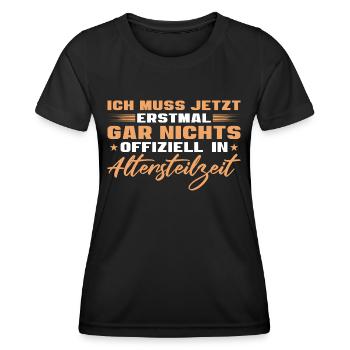 Altersteilzeit Ich muss gar nichts - Frauen Funktions-T-Shirt - Schwarz - Vorne - AI Model Female 172 light (172cm)