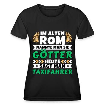 Im alten Rom waren Sie Götter. Heute Taxifahrer - Frauen Funktions-T-Shirt - Schwarz - Vorne - AI Model Female 172 light (172cm)