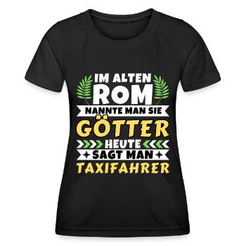 Im alten Rom waren Sie Götter. Heute Taxifahrer - Frauen Funktions-T-Shirt - Schwarz - Vorne - AI Model Female 172 light (172cm)