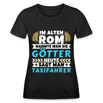 Im alten Rom waren Sie Götter. Heute Taxifahrer - Frauen Funktions-T-Shirt - Schwarz - Vorne - AI Model Female 172 light (172cm)