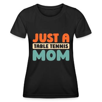 Tischtennis Pingpong Just A Table Tennis Mom - Women's Functional T-Shirt - black - Front - AI Model Female 172 light (172cm)
