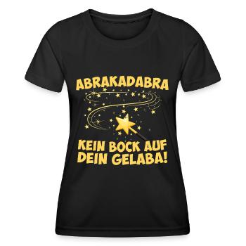 Abrakadabra - Kein Bock auf dein Gelaba - Frauen Funktions-T-Shirt - Schwarz - Vorne - AI Model Female 172 light (172cm)