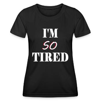 Je suis si fatigué - Je suis si fatigué - T-shirt sport Femme - noir - Devant - AI Model Female 172 light (172cm)