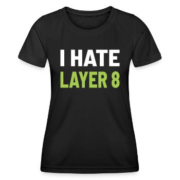 I Hate Layer 8 - IT Humor für Admins und Techniker - Frauen Funktions-T-Shirt - Schwarz - Vorne - AI Model Female 172 light (172cm)