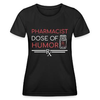 Pharmacist | Dose of Humor - Women's Functional T-Shirt - black - Front - AI Model Female 172 light (172cm)