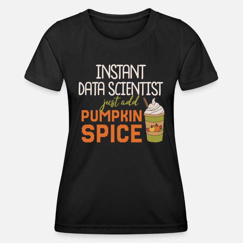 Data Scientist Thanksgiving Pumpkin Spice - Women's Functional T-Shirt - black