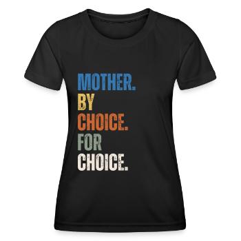 Mother By Choice For Choice Feminist - Women's Functional T-Shirt - black - Front - AI Model Female 172 light (172cm)