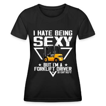 I Hate Being Sexy But I'm A Forklift Driver - Women's Functional T-Shirt - black - Front - AI Model Female 172 light (172cm)
