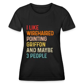 I Like Wirehaired Pointing Griffon And Maybe 3 - Women's Functional T-Shirt - black - Front - AI Model Female 172 light (172cm)