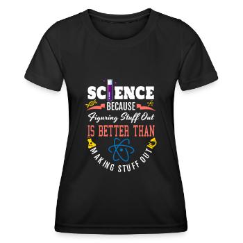 Science Shirt, Science Is Real, Science Figuring - Women's Functional T-Shirt - black - Front - AI Model Female 172 light (172cm)