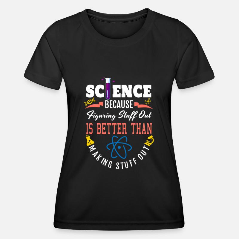 Science Shirt, Science Is Real, Science Figuring - Women's Functional T-Shirt - black