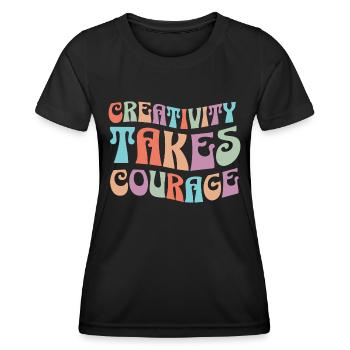 Creativity Requires Courage Inspiring Phrase - Women's Functional T-Shirt - black - Front - AI Model Female 172 light (172cm)
