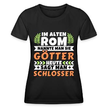 Im alten Rom waren Sie Götter. Heute Schlosser - Frauen Funktions-T-Shirt - Schwarz - Vorne - AI Model Female 172 light (172cm)