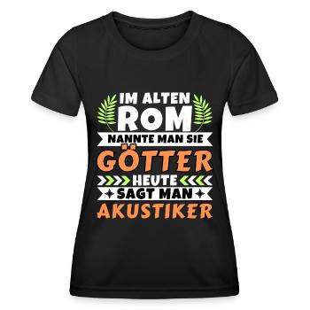 Im alten Rom waren Sie Götter. Heute Akustiker - Frauen Funktions-T-Shirt - Schwarz - Vorne - AI Model Female 172 light (172cm)