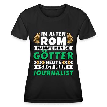 Im alten Rom waren Sie Götter. Heute Journalist - Frauen Funktions-T-Shirt - Schwarz - Vorne - AI Model Female 172 light (172cm)