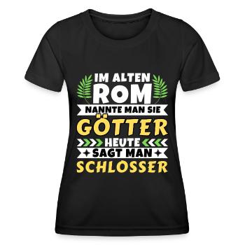 Im alten Rom waren Sie Götter. Heute Schlosser - Frauen Funktions-T-Shirt - Schwarz - Vorne - AI Model Female 172 light (172cm)