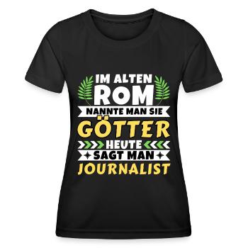 Im alten Rom waren Sie Götter. Heute Journalist - Frauen Funktions-T-Shirt - Schwarz - Vorne - AI Model Female 172 light (172cm)